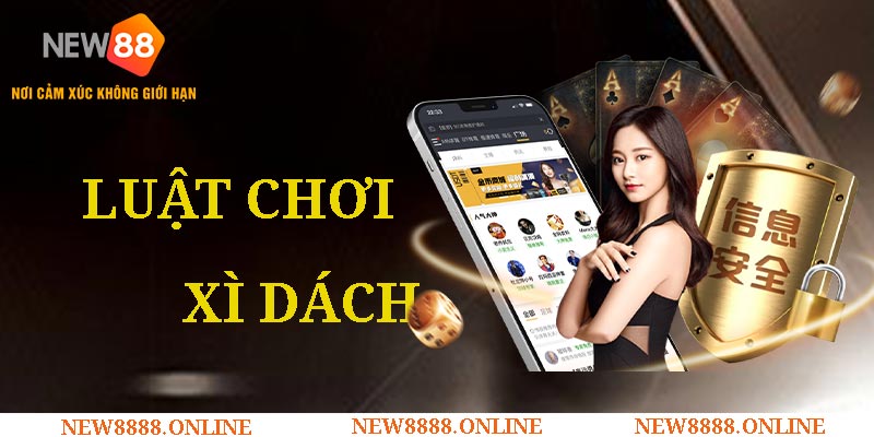 Luật Chơi Xì Dách New88